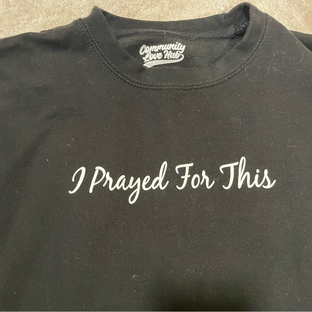 Women’s black I Prayed for This sweatshirt